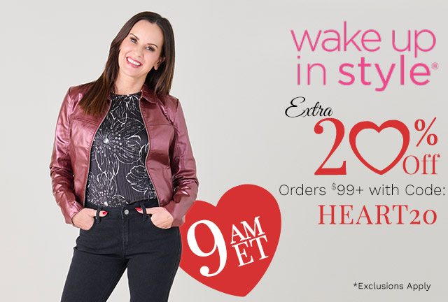 775-632, 776-028, 775-270, 775-847 | Wake Up in Style 9am ET | Extra 20% Off Orders $99+ with Code: HEART20