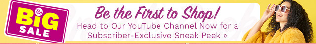 Be the First to Shop! Head to Our YouTube Channel Now for a Subscriber-Exclusive Sneak Peek