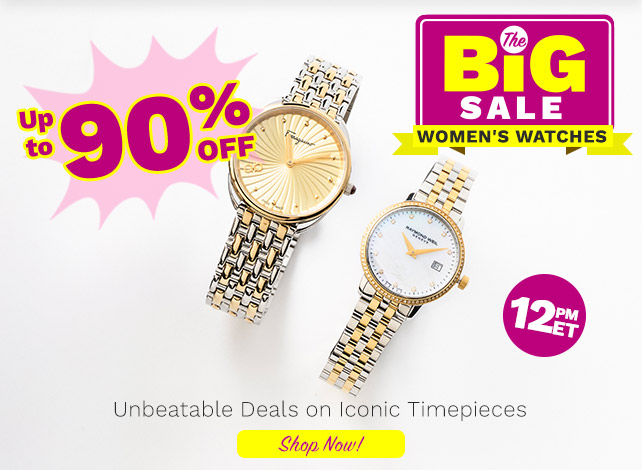 927-501, 927-994 | The BIG Sale: Women's Watches Up to 90% Off - 12pm ET