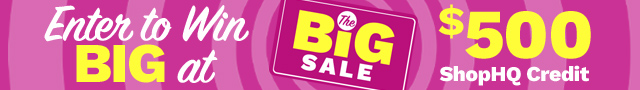 Enter to Win BIG at the BIG Sale | $500 ShopHQ Credit