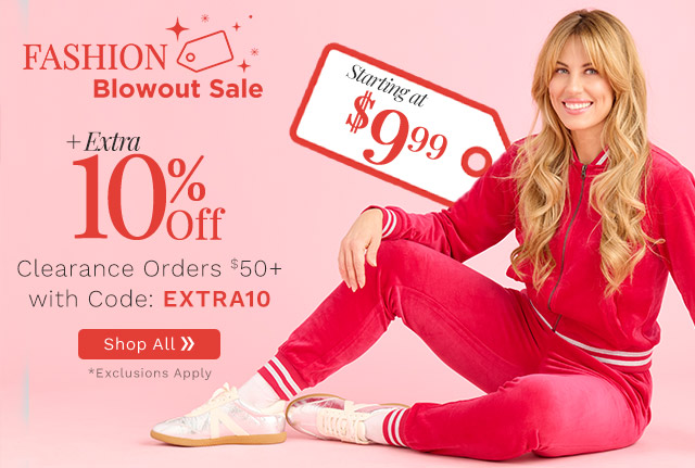 775-855 Fashion Blowout Sale | Starting at $9.99 Plus Extra 10% Off Clearance Orders $50+ with Code: EXTRA10