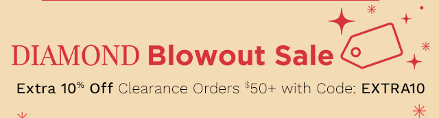 Diamond Blowout Sale | Extra 10% Off Clearance Orders $50+ with Code: EXTRA10