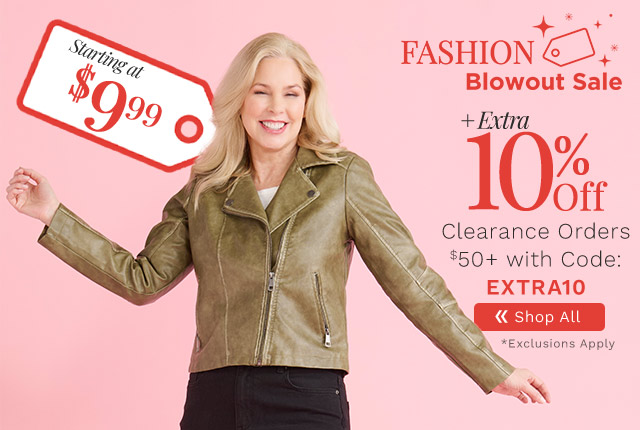 775-325, 776-262 Fashion Blowout Sale | Starting at $9.99 Plus Extra 10% Off Clearance Orders $50+ with Code: EXTRA10 *Exclusions Apply