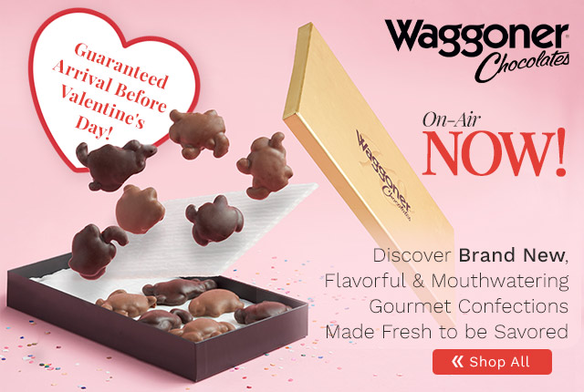 441-324 | Waggoner Chocolates On-Air Now!