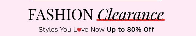 Fashion Clearance | Styles You L❤️ve Now Up to 80% Off