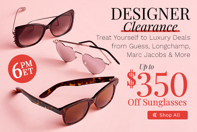 775-127, 775-126, 775-122 Designer Clearance | Up to $350 Off Sunglasses - On-Air @6pm ET