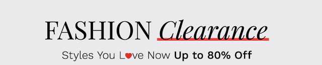 Fashion Clearance | Styles & Brands You Love Now Up to 80% Off