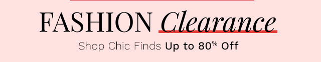 Fashion Clearance | Shop Chic Finds Up to 80% Off