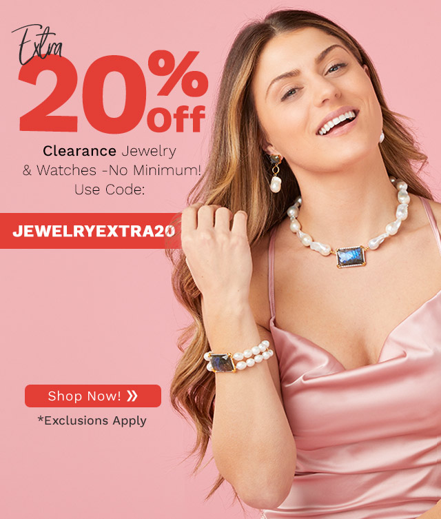 204-276, 203-859, 203-856 | Extra 20% Off Clearance Jewelry & Watches — No Minimum! Use Code: JEWELRYEXTRA20 | *Exclusions Apply