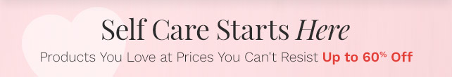 Self Care Starts Here | Products You Love at Prices You Can't Resist - Up to 60% Off