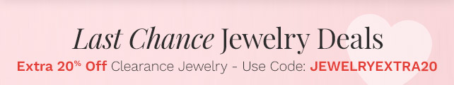 Last Chance Jewelry Deals | Extra 20% Off Clearance Jewelry - Use Code: JEWELRYEXTRA20