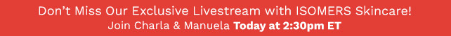 Join ISOMERS Skincare for an Exclusive Livestream with Charla & Manuela! Today at 2:30pm ET