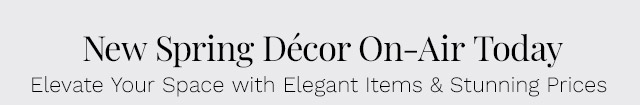 New Spring Décor On-Air Today | Elevate Your Space with Elegant Items & Stunning Prices