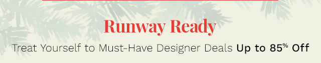 Runway Ready | Treat Yourself to Must-Have Designer Deals Up to 85% Off