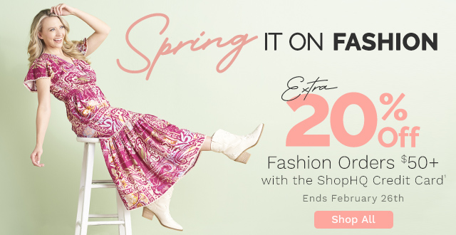 776-346 | Spring it On Fashion Extra 20% Off Fashion Orders $50+ with the ShopHQ Credit Card