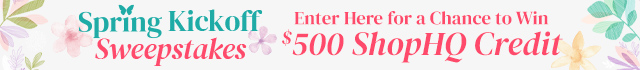 Spring Kickoff Sweepstakes | Enter Here to Win $500 ShopHQ Credit