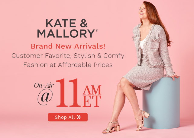 776-347, 776-348 | Kate & Mallory New Arrivals at 11am ET