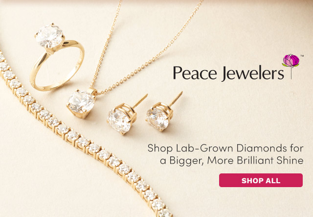 Peace Jewelers | Shop Lab-Grown Diamonds for a Bigger, More Brilliant Shine