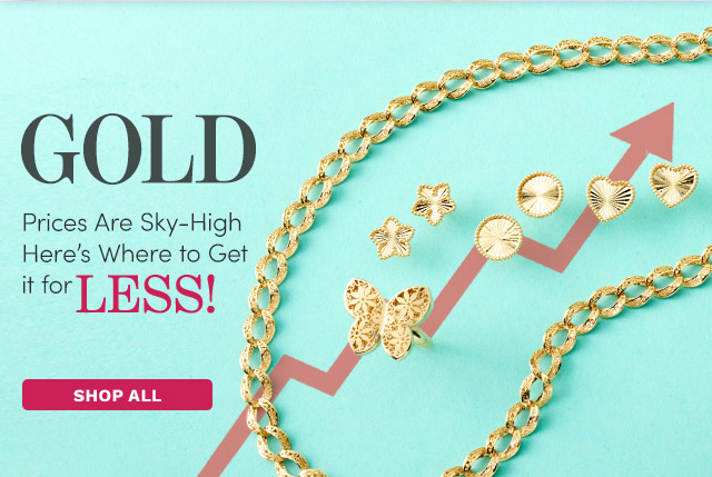 J651178 | GOLD Prices are Sky-High Here's Where to Get it for LESS!