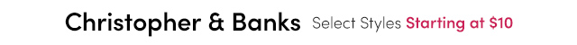 Christopher & Banks - Select Styles Starting at $10