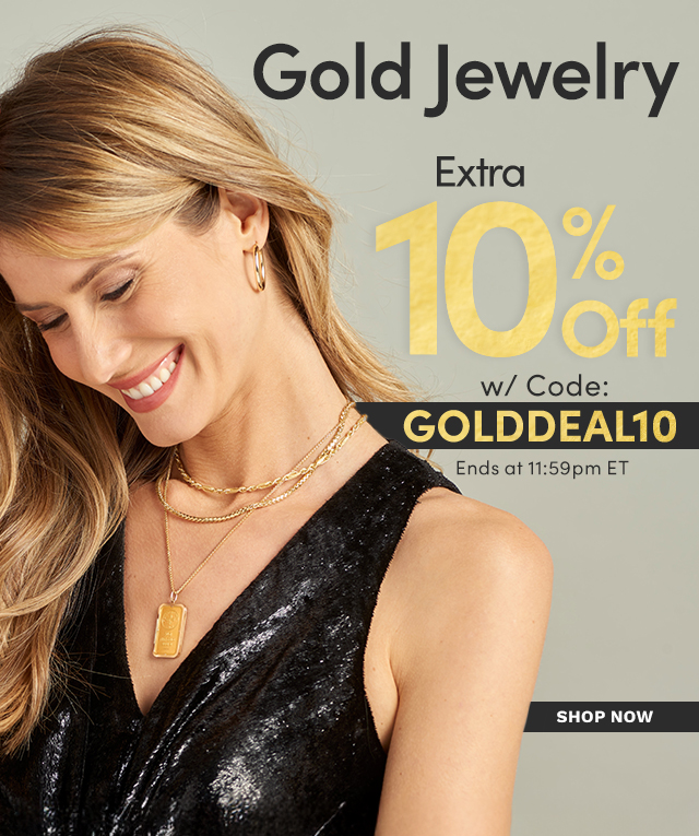 Extra 10% Off Gold Jewelry - Use Code: GOLDDEAL10