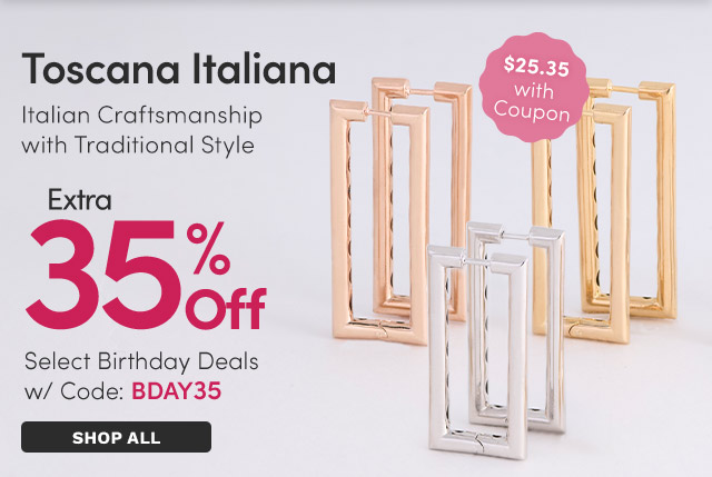 J654700 | Toscana Italiana Extra 35% Off Select Birthday Deals with Code: BDAY35