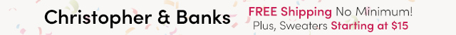 Christopher & Banks FREE Shipping This Weekend Only - No Minimum