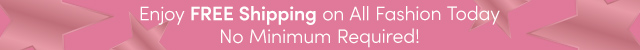 FREE Shipping on All Fashion Today