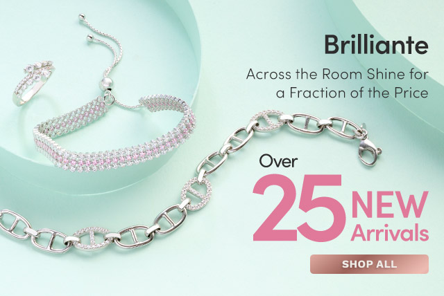 Brilliante | 25+ New Arrivals