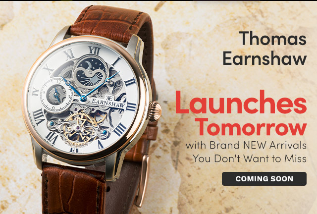 Thomas Earnshaw Launches Tomorrow with Brand NEW Arrivals You Don't Want to Miss