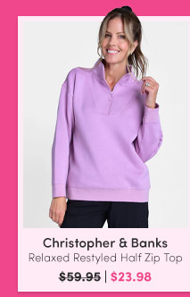 Christopher & Banks Relaxed Restyled Half Zip Top
