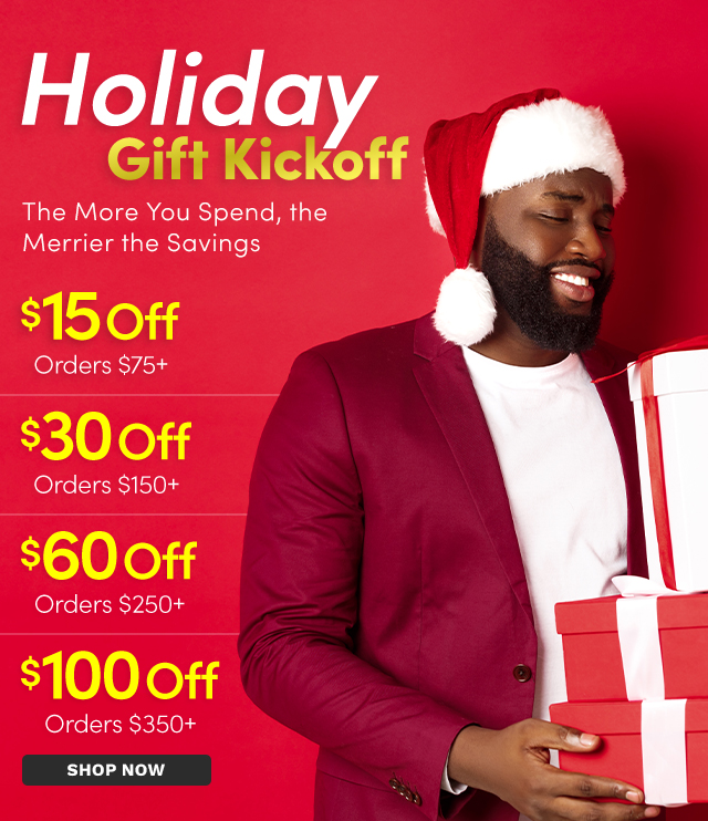 The More You Spend, the Merrier the Savings $15 Off $75 | $30 Off $150 | $60 Off $250 | $100 Off $350