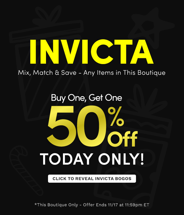 Invicta Buy One, Get One 50% Off  Mix, Match & Save on Any Items in This Boutique *This Boutique Only - Offer Ends 11/17 at 11:59pm ET
