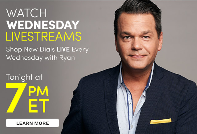 Watch Wednesday Livestreams Shop New Dials LIVE Every Wednesday with Ryan