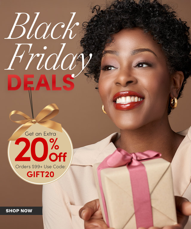 Black Friday Deals | Extra 20% Off Orders $99+ with Code: GIFT20