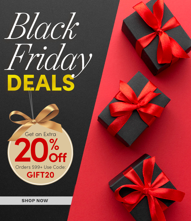 Black Friday Deals | Extra 20% Off Orders $99+ with Code: GIFT20