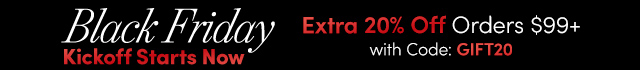 Extra 20% Off Orders $99+ with Code: GIFT20