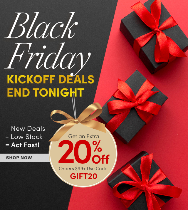 Black Friday Kickoff Deals | 20% Off Orders $99+ with Code: GIFT20