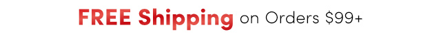  FREE Shipping on Orders $99+