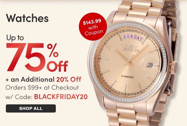 All Watches Up to 75% Off + an Additional 20% Off at Checkout on Orders $99+ with Code: BLACKFRIDAY20