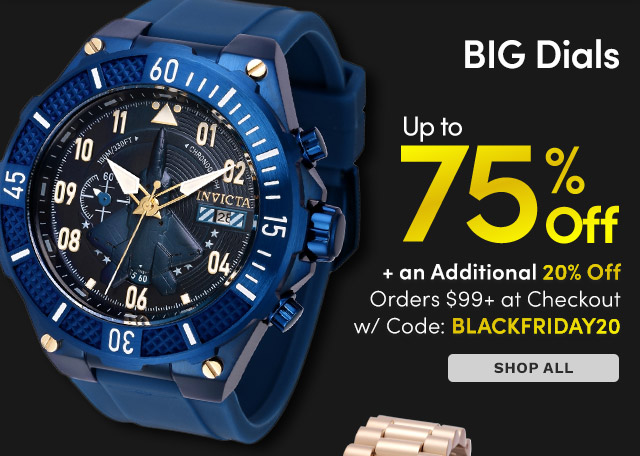 39893 | BIG Dials Up to 75% Off + an Additional 20% Off at Checkout on Orders $99+ with Code: BLACKFRIDAY20