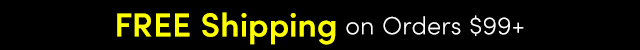 FREE Shipping on Orders $99+