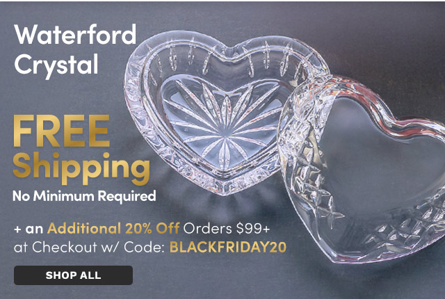 Waterford Crystal | FREE Shipping (No Minimum) + an Additional 20% Off Orders $99+ Use Code: BLACKFRIDAY20