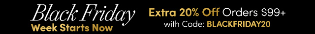 20% Off Orders $99+ with Code: BLACKFRIDAY20