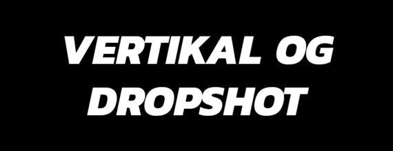 Vertikal og dropshot