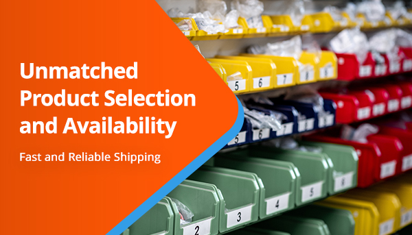 Unmatched Product Selection and Availability   Fast and Reliable Shipping