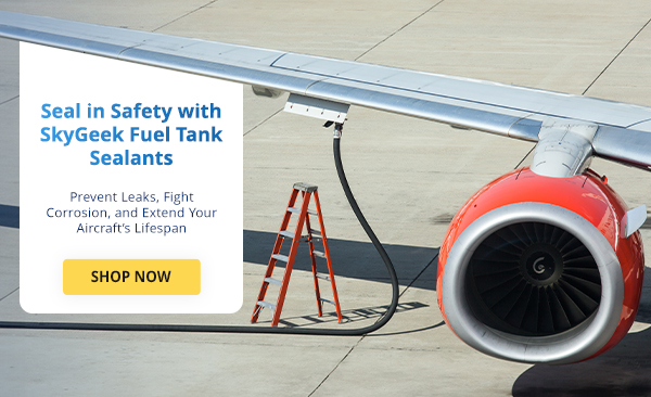 Seal in Safety with SkyGeek Fuel Tank Sealants  Prevent Leaks, Fight Corrosion, and Extend Your Aircraft’s Lifespan  Shop Now