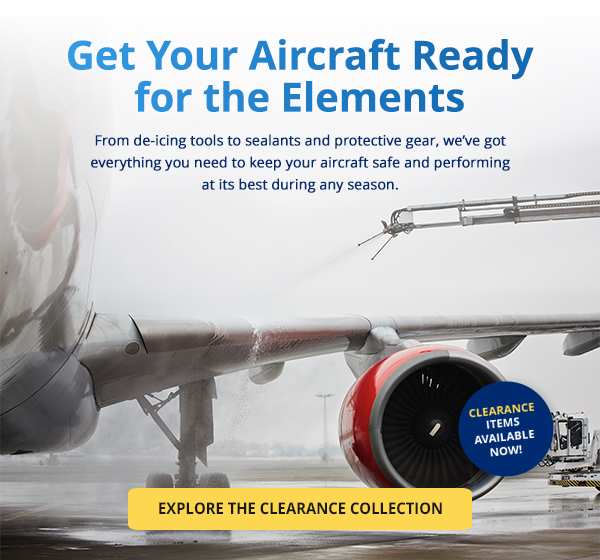 Get Your Aircraft Ready for the Elements – Clearance Items Available Now!  From de-icing tools to sealants and protective gear, we’ve got everything you need to keep your aircraft safe and performing at its best during any season.  Explore the clearance collection: