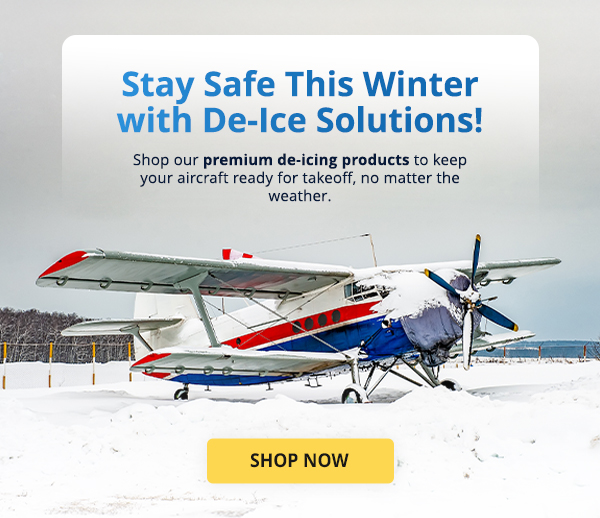 Stay Safe This Winter with De-Ice Solutions!  Shop our premium de-icing products to keep your aircraft ready for takeoff, no matter the weather.