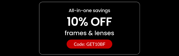 10% OFF frames & lenses